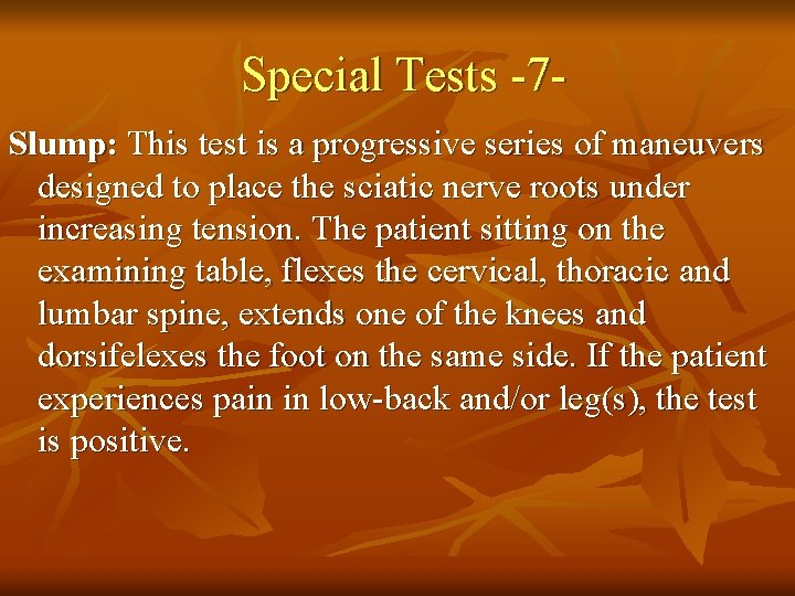 Special Tests -7 Slump: This test is a progressive series of maneuvers designed to