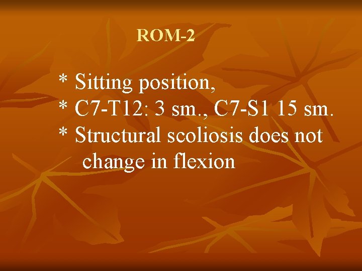 ROM-2 * Sitting position, * C 7 -T 12: 3 sm. , C 7