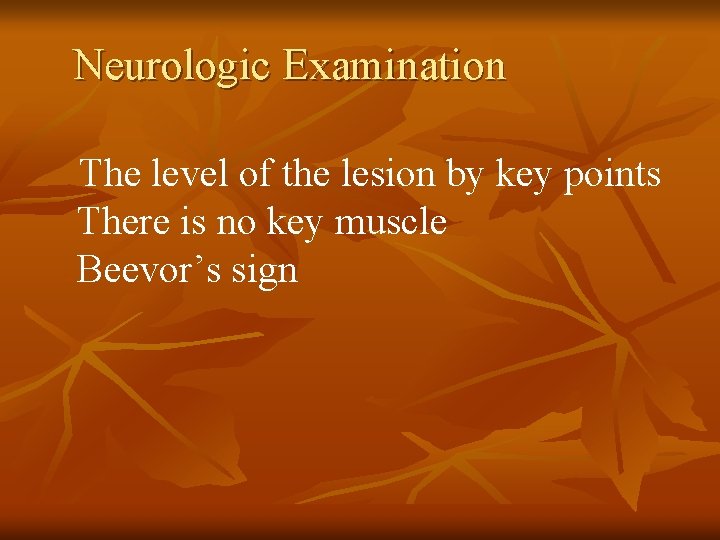 Neurologic Examination The level of the lesion by key points There is no key