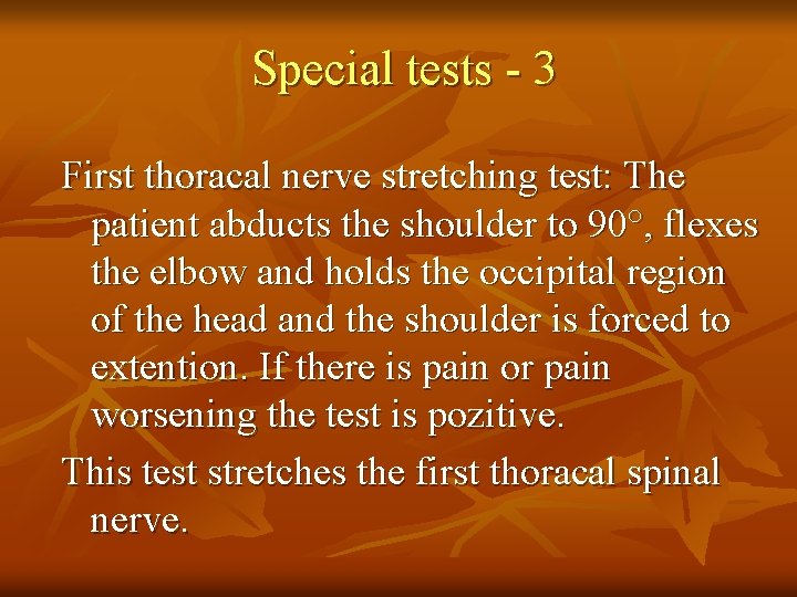 Special tests - 3 First thoracal nerve stretching test: The patient abducts the shoulder