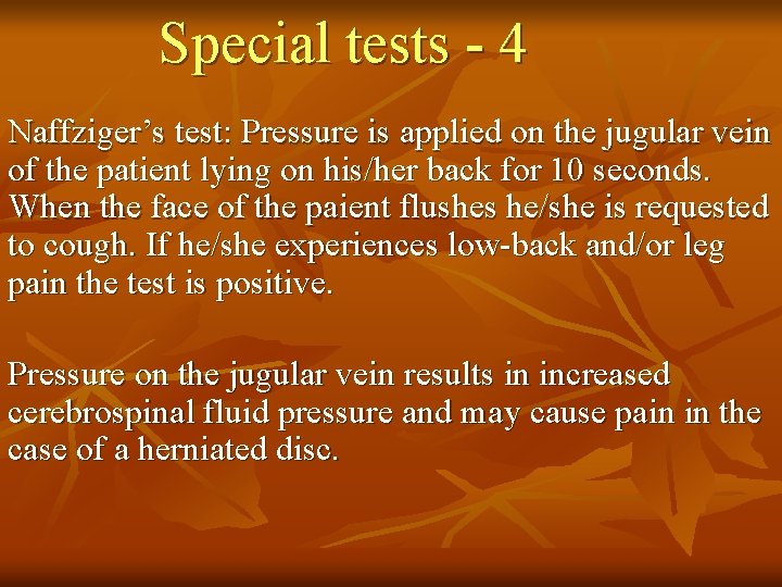 Special tests - 4 Naffziger’s test: Pressure is applied on the jugular vein of