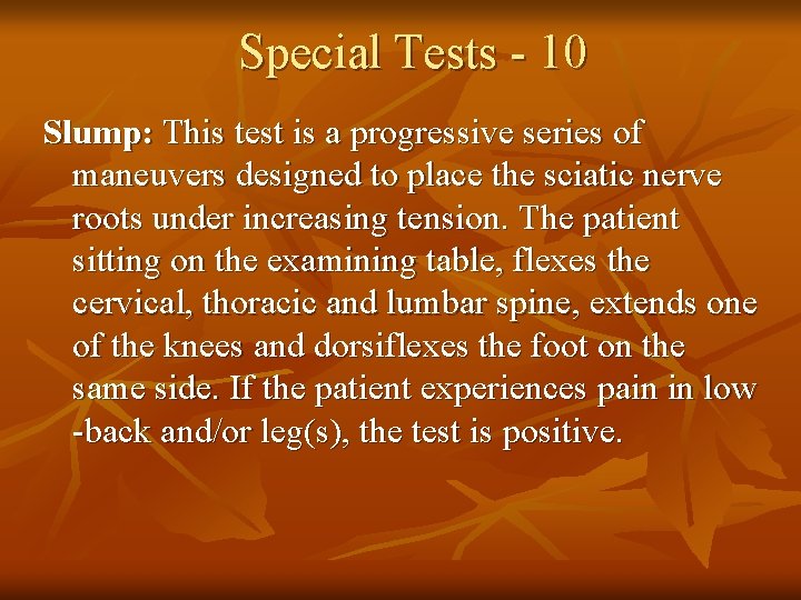 Special Tests - 10 Slump: This test is a progressive series of maneuvers designed