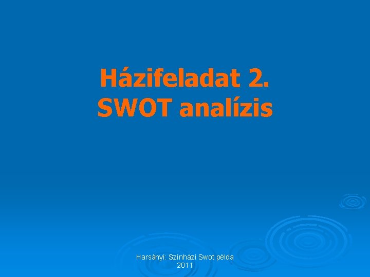 Házifeladat 2. SWOT analízis Harsányi: Színházi Swot példa 2011 