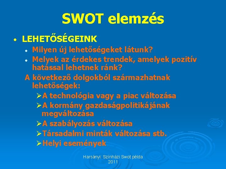 SWOT elemzés • LEHETŐSÉGEINK Milyen új lehetőségeket látunk? l Melyek az érdekes trendek, amelyek