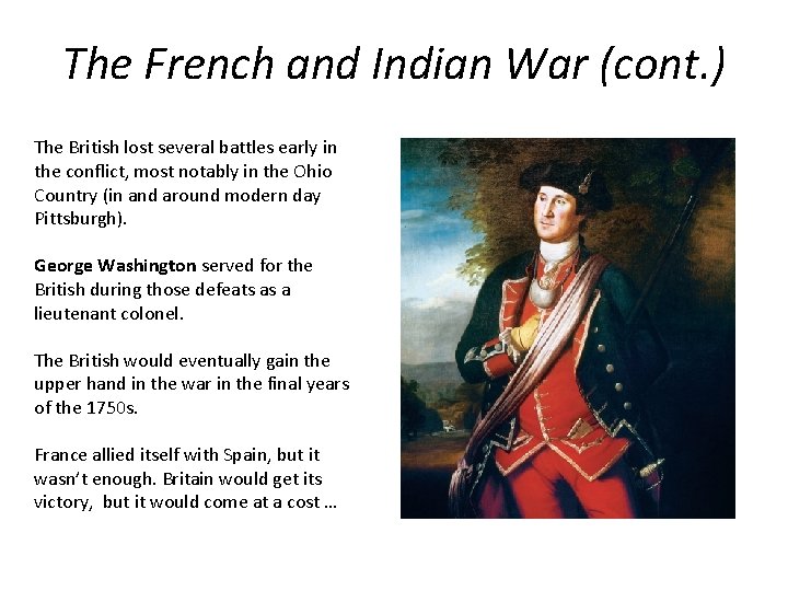 The French and Indian War (cont. ) The British lost several battles early in