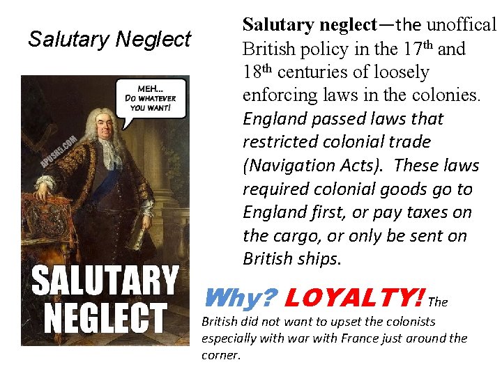 Salutary Neglect Salutary neglect—the unoffical British policy in the 17 th and 18 th