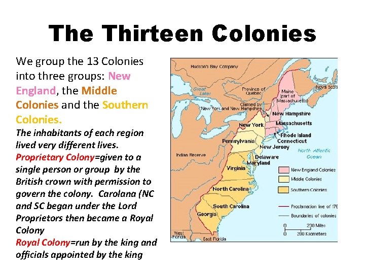 The Thirteen Colonies We group the 13 Colonies into three groups: New England, the