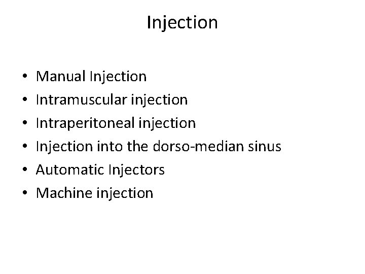 Injection • • • Manual Injection Intramuscular injection Intraperitoneal injection Injection into the dorso-median