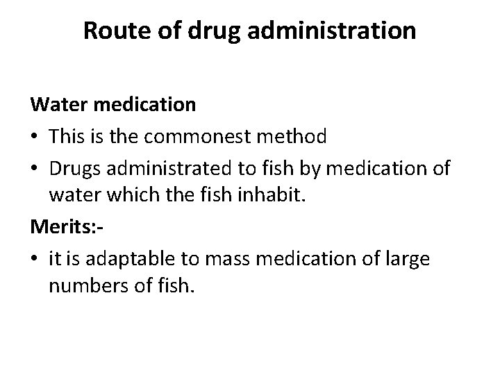 Route of drug administration Water medication • This is the commonest method • Drugs Route of drug administration Water medication • This is the commonest method • Drugs