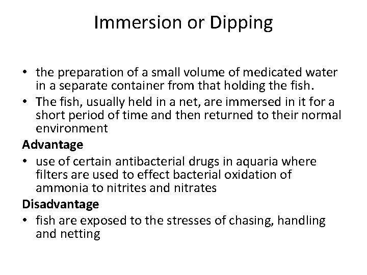 Immersion or Dipping • the preparation of a small volume of medicated water in