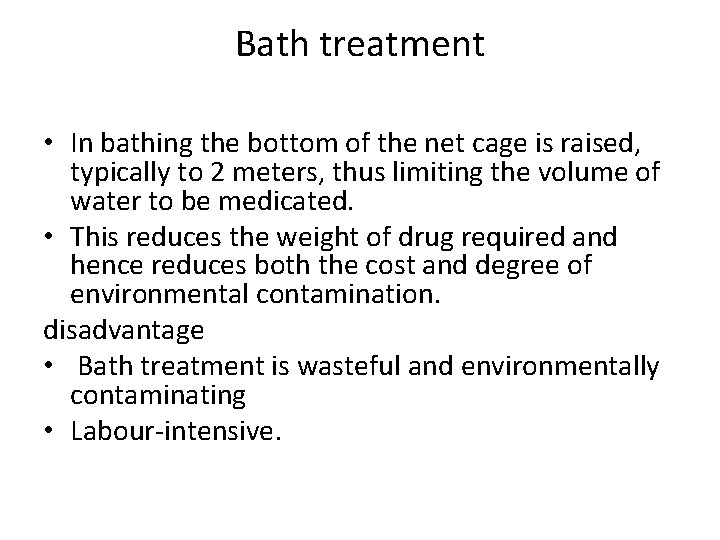 Bath treatment • In bathing the bottom of the net cage is raised, typically