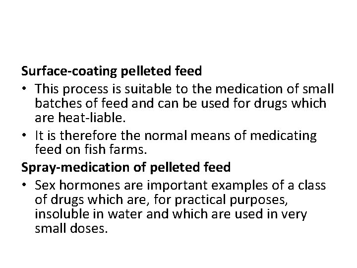 Surface-coating pelleted feed • This process is suitable to the medication of small batches