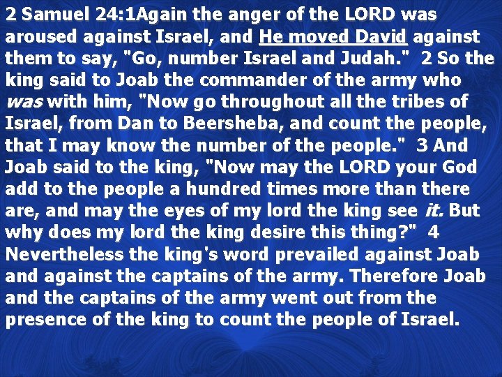 2 Samuel 24: 1 Again the anger of the LORD was aroused against Israel,