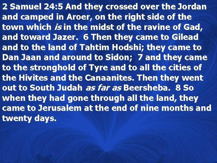 2 Samuel 24: 5 And they crossed over the Jordan and camped in Aroer,
