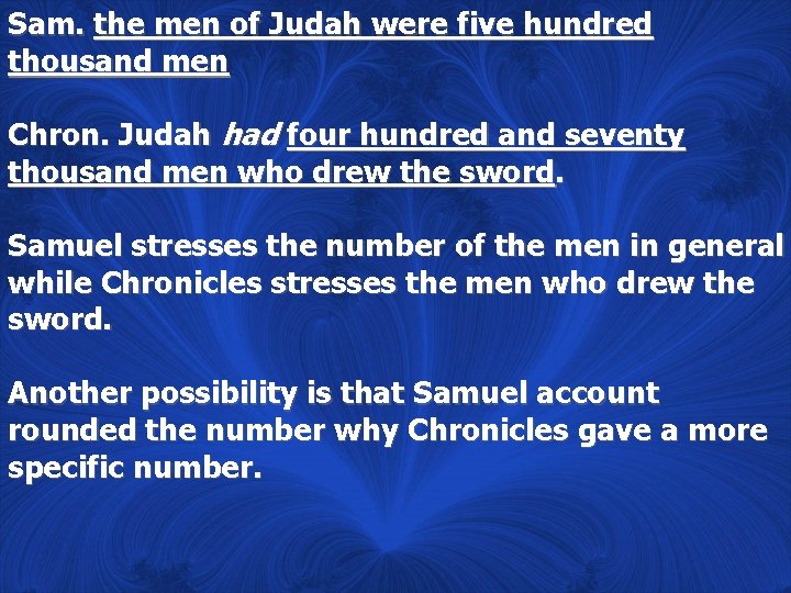 Sam. the men of Judah were five hundred thousand men Chron. Judah had four