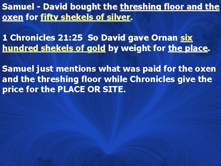 Samuel - David bought the threshing floor and the oxen for fifty shekels of