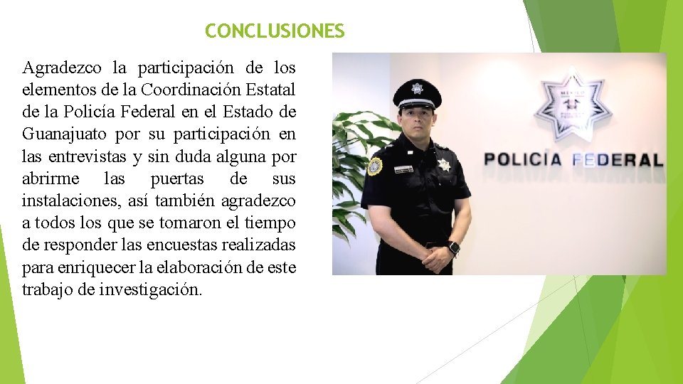 CONCLUSIONES Agradezco la participación de los elementos de la Coordinación Estatal de la Policía