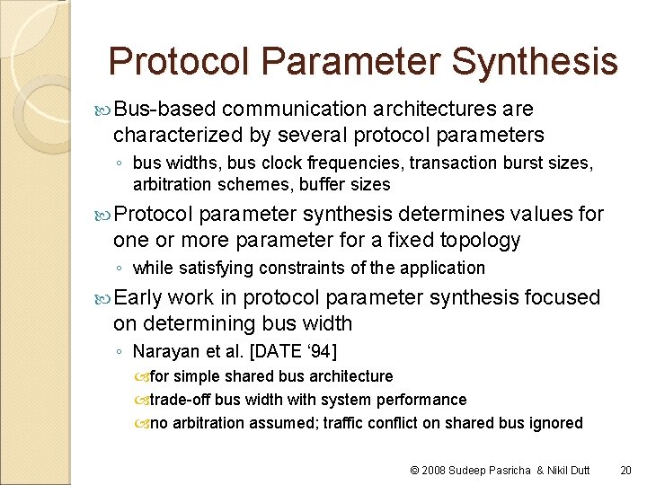 Protocol Parameter Synthesis Bus-based communication architectures are characterized by several protocol parameters ◦ bus