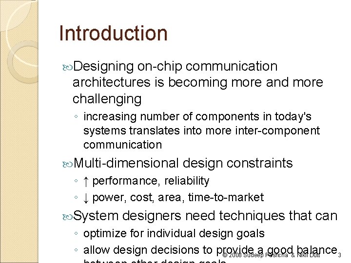 Introduction Designing on-chip communication architectures is becoming more and more challenging ◦ increasing number