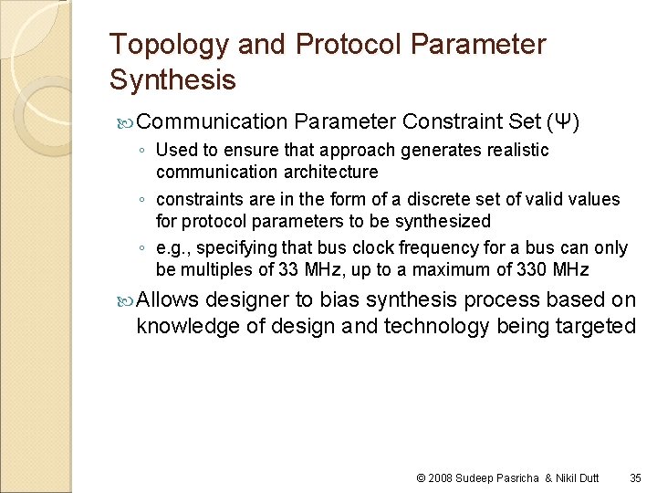 Topology and Protocol Parameter Synthesis Communication Parameter Constraint Set (Ψ) ◦ Used to ensure