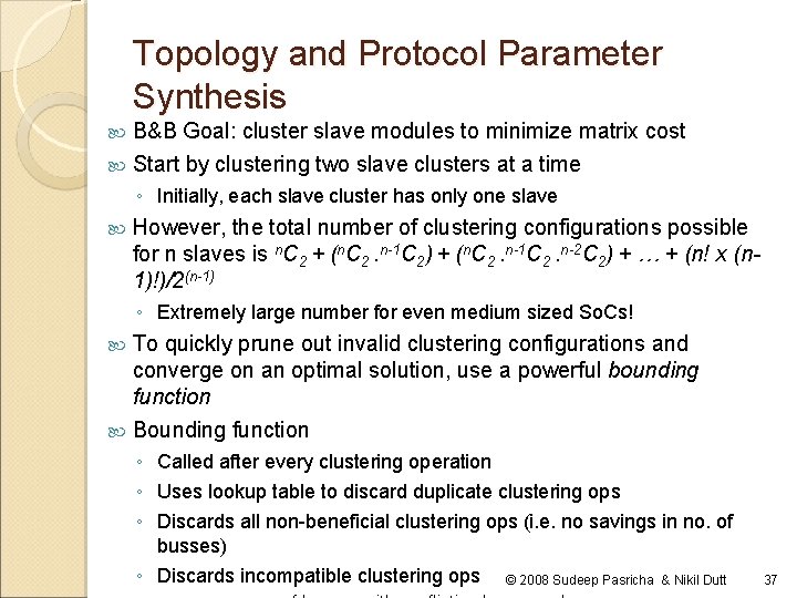 Topology and Protocol Parameter Synthesis B&B Goal: cluster slave modules to minimize matrix cost