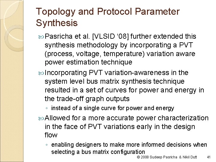 Topology and Protocol Parameter Synthesis Pasricha et al. [VLSID ‘ 08] further extended this