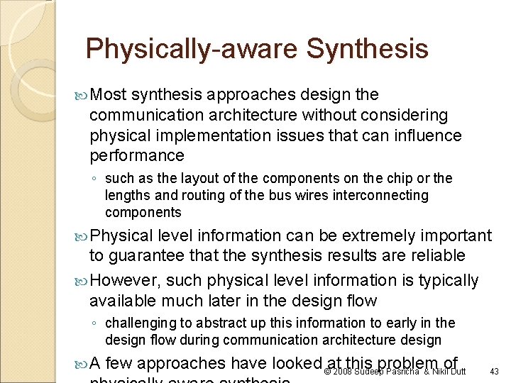 Physically-aware Synthesis Most synthesis approaches design the communication architecture without considering physical implementation issues