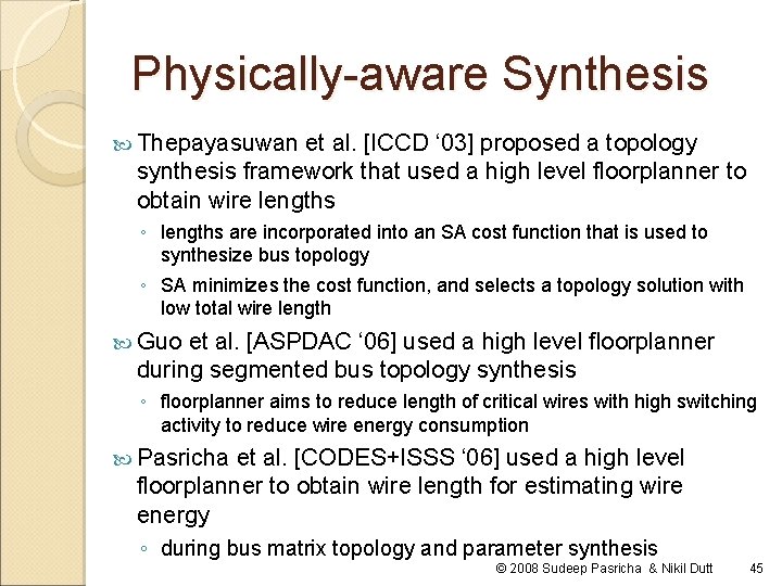 Physically-aware Synthesis Thepayasuwan et al. [ICCD ‘ 03] proposed a topology synthesis framework that