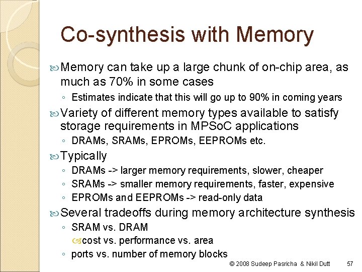 Co-synthesis with Memory can take up a large chunk of on-chip area, as much