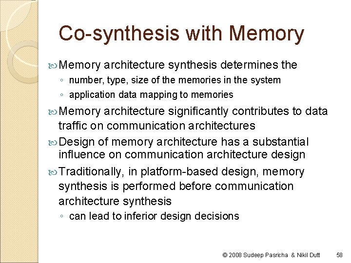 Co-synthesis with Memory architecture synthesis determines the ◦ number, type, size of the memories