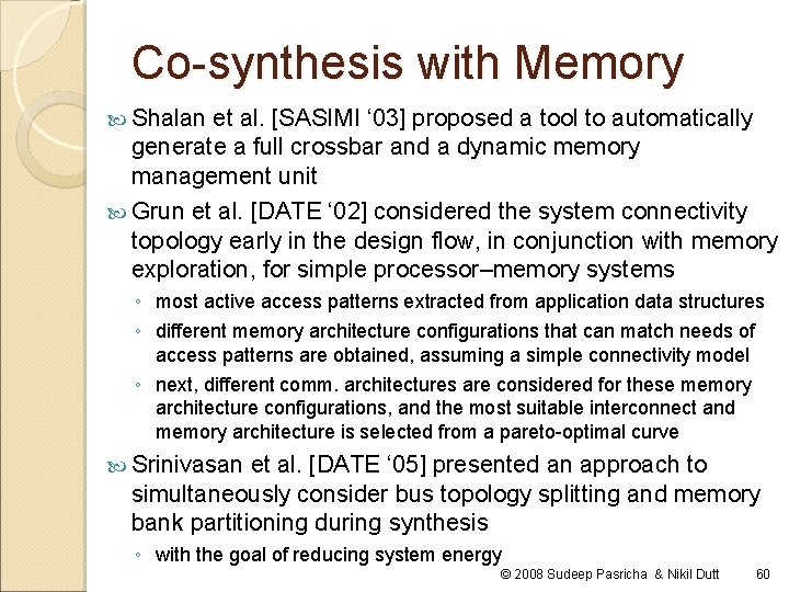 Co-synthesis with Memory Shalan et al. [SASIMI ‘ 03] proposed a tool to automatically