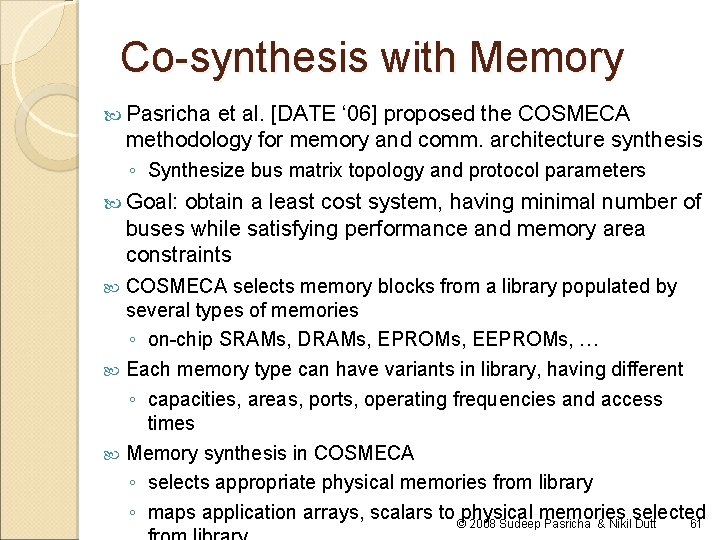 Co-synthesis with Memory Pasricha et al. [DATE ‘ 06] proposed the COSMECA methodology for