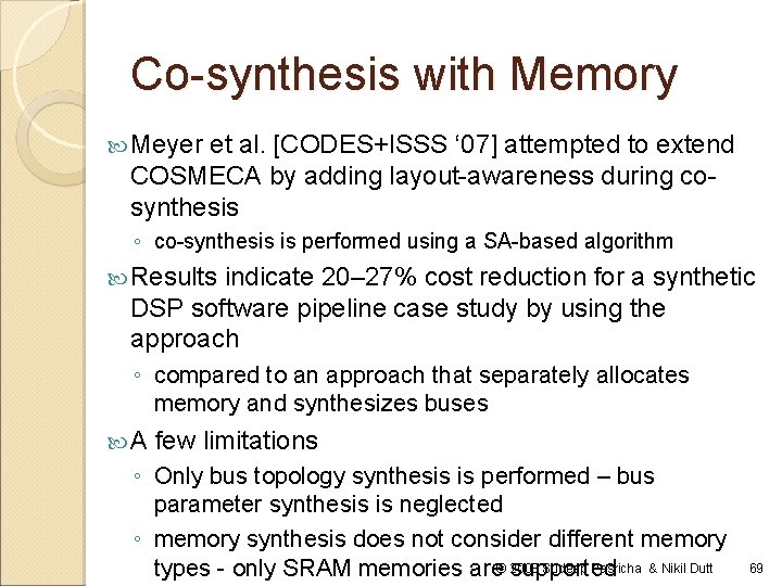 Co-synthesis with Memory Meyer et al. [CODES+ISSS ‘ 07] attempted to extend COSMECA by