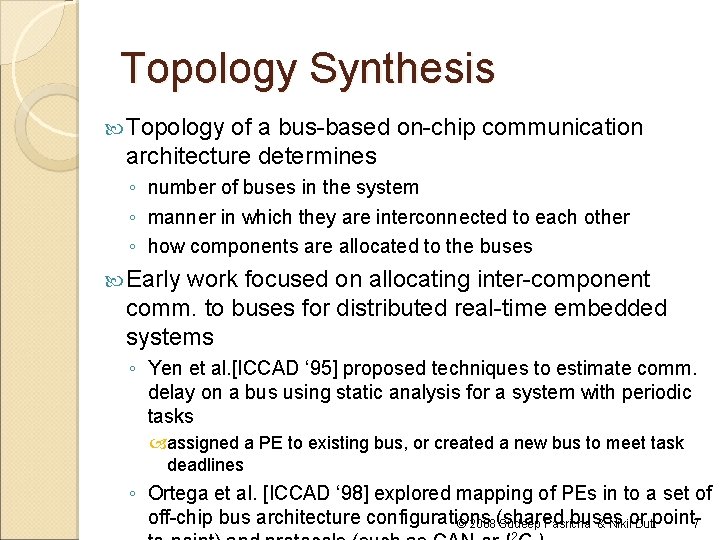 Topology Synthesis Topology of a bus-based on-chip communication architecture determines ◦ number of buses