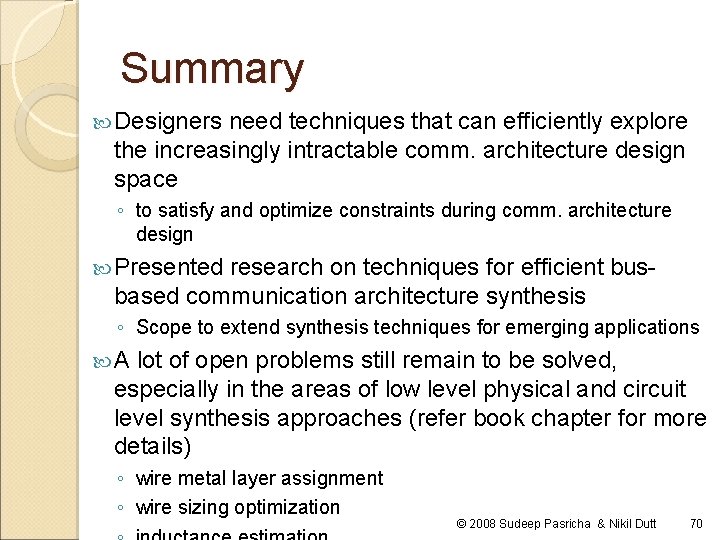 Summary Designers need techniques that can efficiently explore the increasingly intractable comm. architecture design