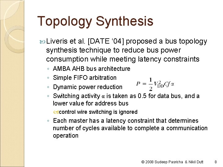 Topology Synthesis Liveris et al. [DATE ‘ 04] proposed a bus topology synthesis technique