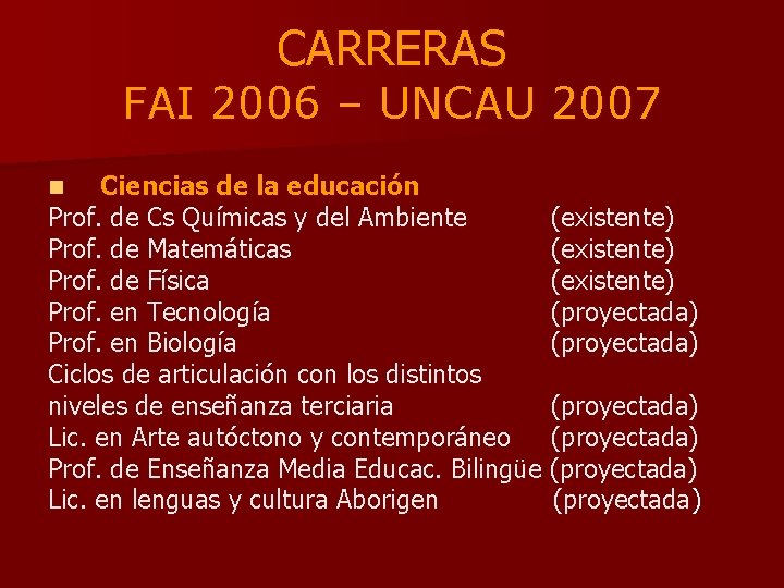 CARRERAS FAI 2006 – UNCAU 2007 Ciencias de la educación Prof. de Cs Químicas