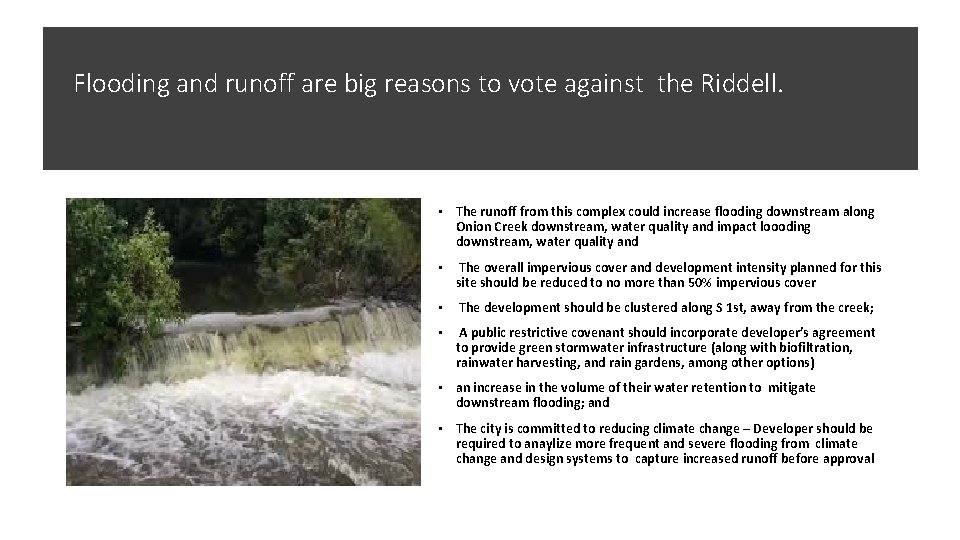 Flooding and runoff are big reasons to vote against the Riddell. • The runoff