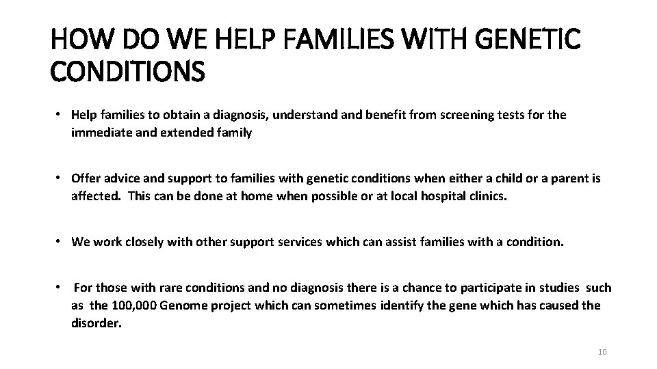 HOW DO WE HELP FAMILIES WITH GENETIC CONDITIONS • Help families to obtain a