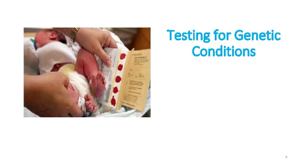 Testing for Genetic Conditions 9 