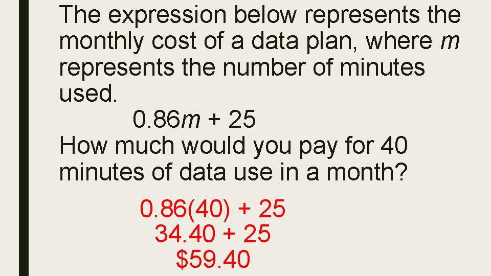 The expression below represents the monthly cost of a data plan, where m represents