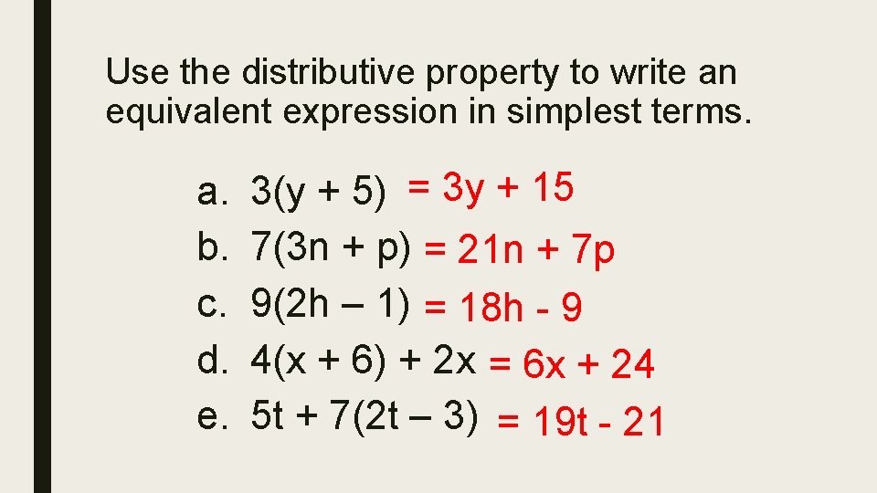 Use the distributive property to write an equivalent expression in simplest terms. a. b.