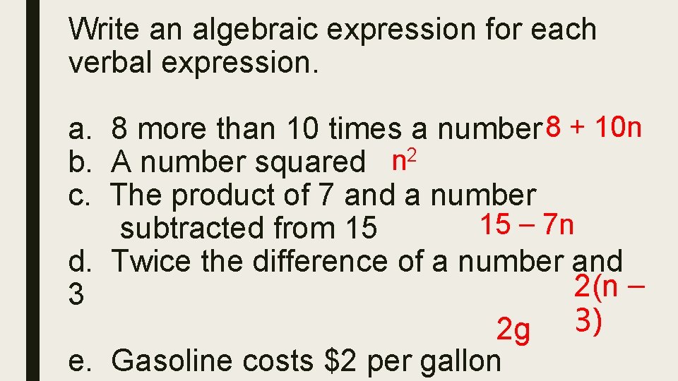 Write an algebraic expression for each verbal expression. a. 8 more than 10 times