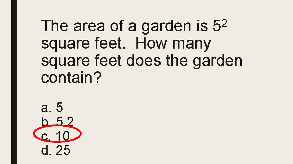 2 The area of a garden is 5 square feet. How many square feet