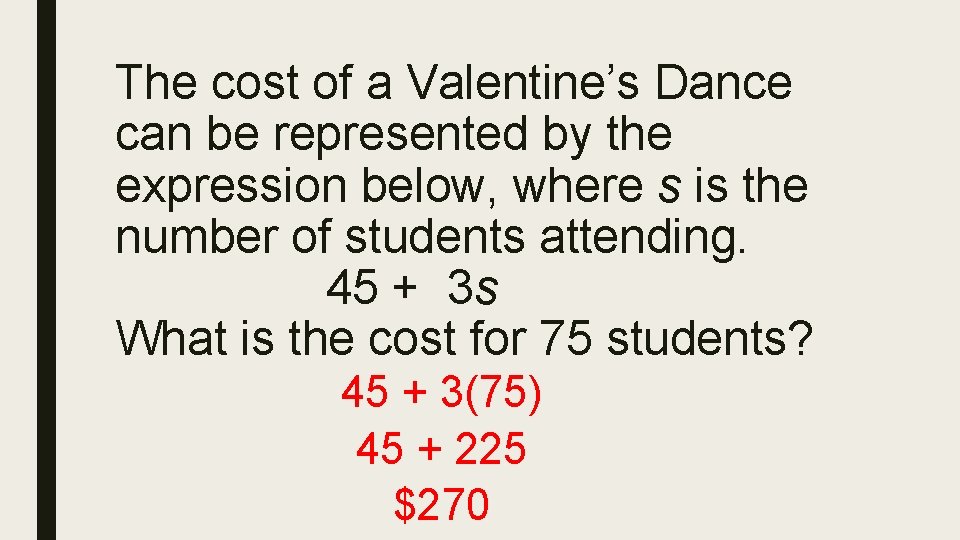 The cost of a Valentine’s Dance can be represented by the expression below, where