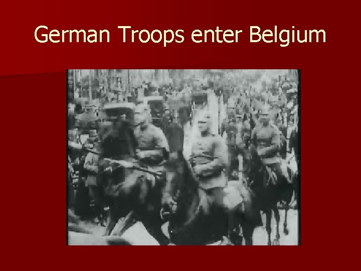 German Troops enter Belgium 