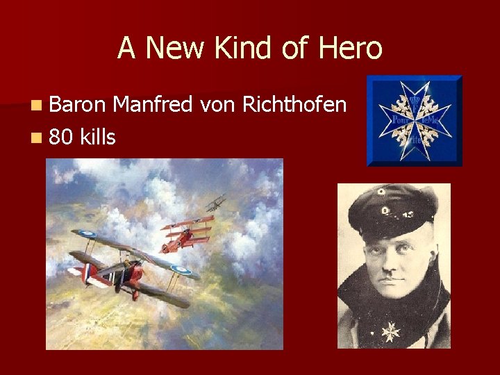 A New Kind of Hero n Baron Manfred von Richthofen n 80 kills 
