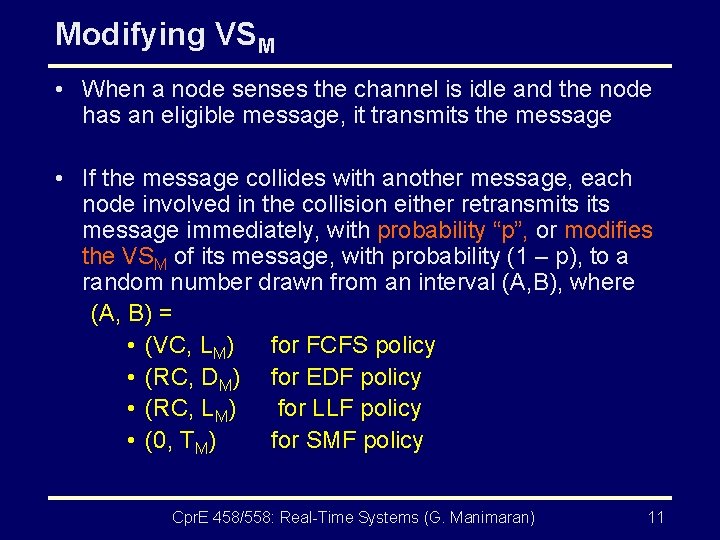 Modifying VSM • When a node senses the channel is idle and the node