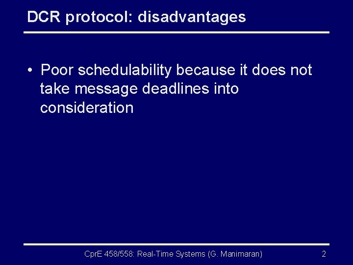 DCR protocol: disadvantages • Poor schedulability because it does not take message deadlines into