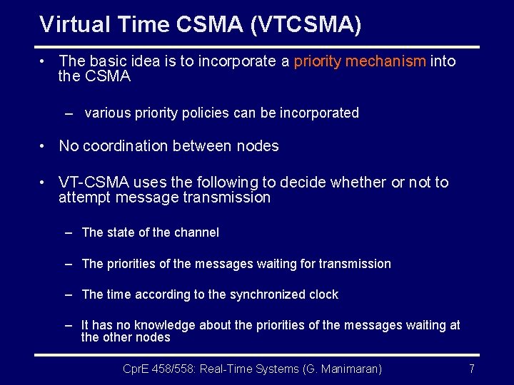 Virtual Time CSMA (VTCSMA) • The basic idea is to incorporate a priority mechanism